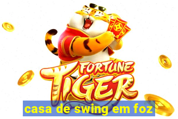 casa de swing em foz